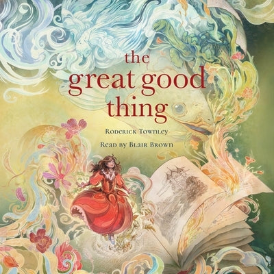 The Great Good Thing by Townley, Roderick