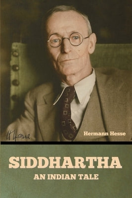 Siddhartha: An Indian Tale by Hesse, Hermann