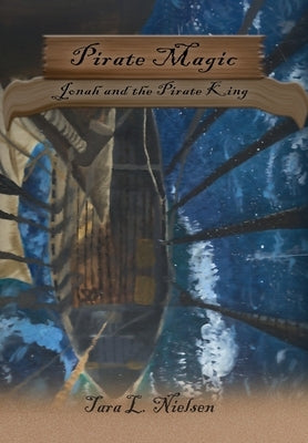 Pirate Magic: Jonah and the Pirate King by Nielsen, Tara L.