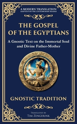 The Gospel of the Egyptians: Mystical Teachings of the Eternal Light by (Gnostic Tradition), Anonymous