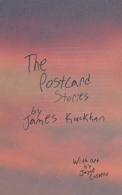 The Postcard Stories by Kuckkan, James