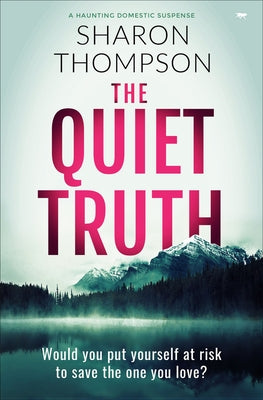 The Quiet Truth: A Haunting Domestic Drama Full of Suspense by Thompson, Sharon