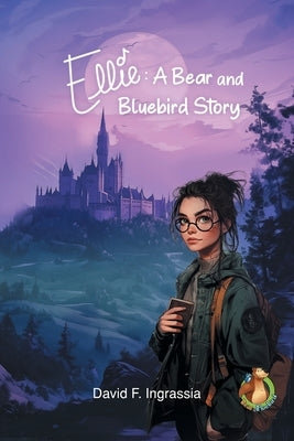 Ellie: A Bear and Bluebird Story by Ingrassia, David F.