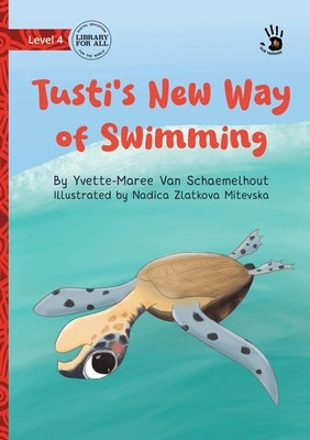 Tusti's New Way of Swimming - Our Yarning by Van Schaemelhout, Yvette-Maree