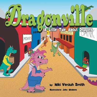 Dragonville: A LIttle Tale About Dragons by Smith, Niki Verzuh