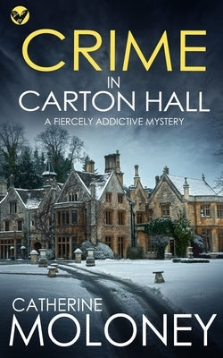 CRIME IN CARTON HALL a fiercely addictive mystery by Moloney, Catherine