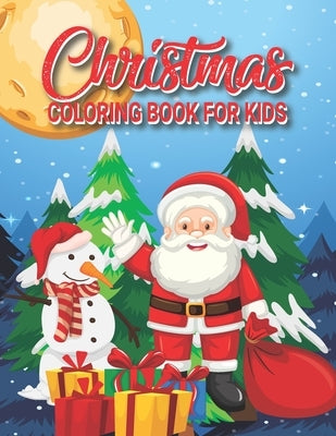 Christmas Coloring Book for Kids: 80 Fun & Simple Coloring Pages For Kids Ages 3-12 Years old - Christmas Stocking Stuffer Gift Idea by R. Chagnon, Maria