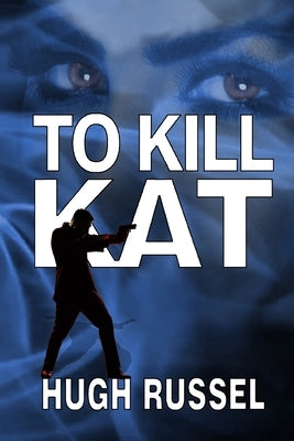 To Kill Kat by Russel, Hugh A.