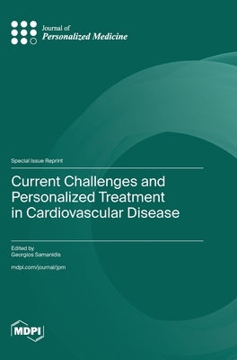 Current Challenges and Personalized Treatment in Cardiovascular Disease by Samanidis, Georgios