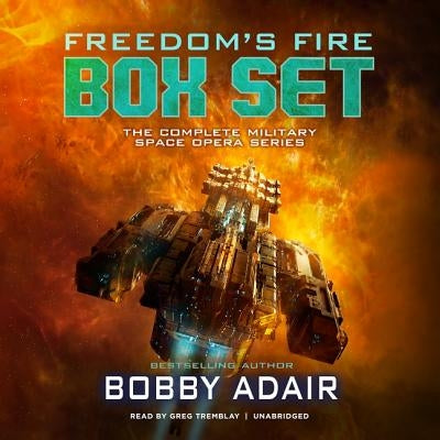 Freedom's Fire Box Set: The Complete Military Space Opera Series by Adair, Bobby