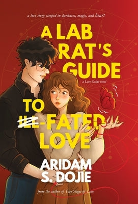 A Lab Rat's Guide to Fated Love: A Love Guide Novel by Dojie, Aridam S.