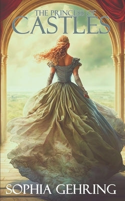 The Princess of Castles by Gehring, Sophia L.