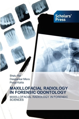 Maxillofacial Radiology in Forensic Odontology by Rai, Shalu