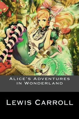 Alice's Adventures in Wonderland by Lewis Carroll
