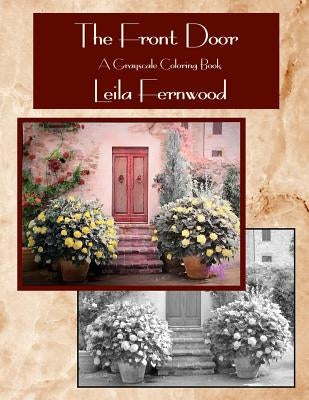 The Front Door: A Grayscale Coloring Book by Fernwood, Leila