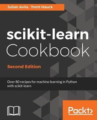 scikit-learn Cookbook - Second Edition by Avila, Julian