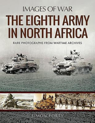 The Eighth Army in North Africa by Forty, Simon