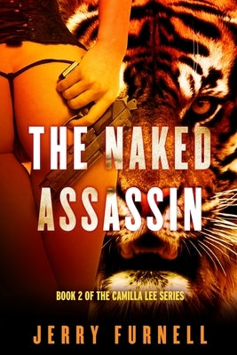 The Naked Assassin: Book 2 of the Camilla Lee series by Furnell, Jerry