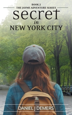 Secret In New York City by DeMers, Daniel J.