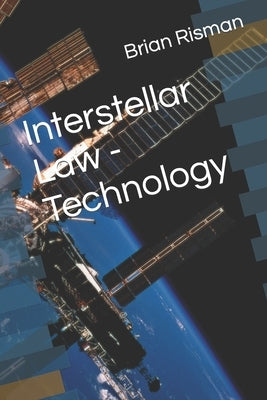 Interstellar Law - Technology by Risman, Brian a.