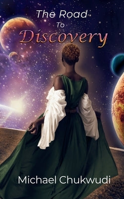 The Road to Discovery by Chukwudi, Michael
