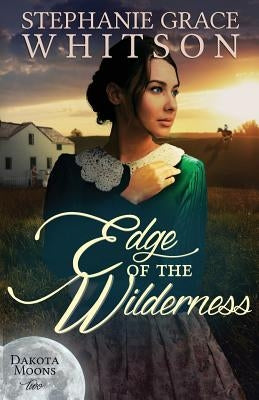 Edge of the Wilderness by Whitson, Stephanie Grace