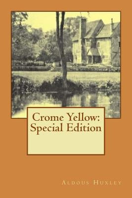 Crome Yellow: Special Edition by Huxley, Aldous