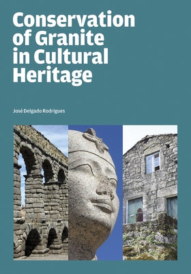 Conservation of Granite in Cultural Heritage by Rodrigues, Jos? Delgado