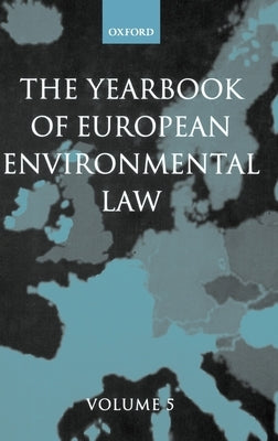 Yearbook of European Environmental Law: Volume 5 by Etty, Thijs F. M.