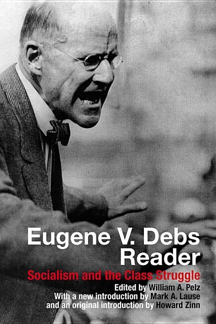 Eugene V. Debs Reader by Pelz, William A.