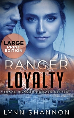 Ranger Loyalty: A Small-town Christian Romantic Suspense (Large Print) by Shannon, Lynn