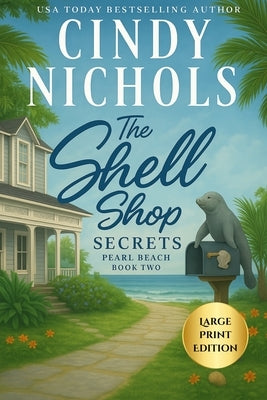 The Shell Shop Secrets Large Print Edition by Nichols, Cindy