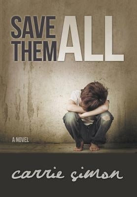 Save Them All (A Novel) by Simon, Carrie