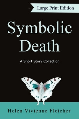 Symbolic Death: A Short Story Collection (Large Print) by Fletcher, Helen Vivienne