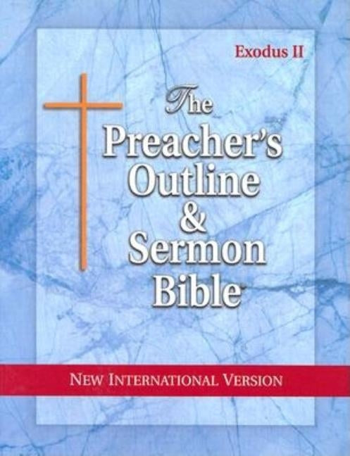 Preacher's Outline & Sermon Bible-NIV-Exodus 2: Chapters 19-50 by Worldwide, Leadership Ministries