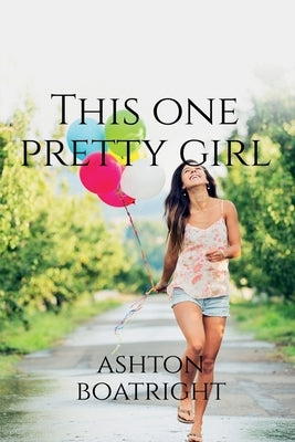 this one pretty girl by Boatright, Ashton