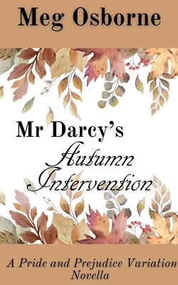 Mr Darcy's Autumn Intervention by Osborne, Meg