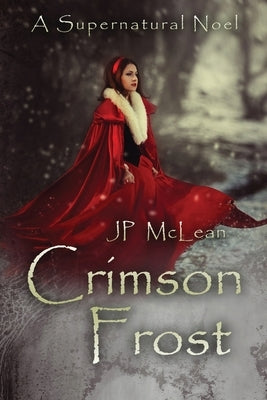 Crimson Frost: A Supernatural Noel by McLean, Jp