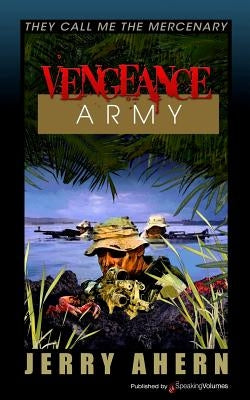 Vengeance Army: They Call Me the Mercenary by Ahern, Jerry