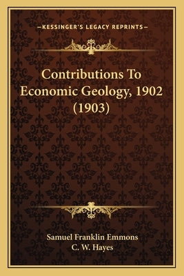 Contributions To Economic Geology, 1902 (1903) by Emmons, Samuel Franklin