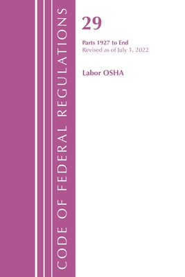 Code of Federal Regulations, Title 29 Labor/OSHA 1927-End, Revised as of July 1, 2022: Part 1 by Office of the Federal Register (U S )