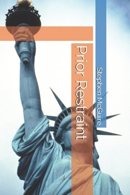 Prior Restraint by McGuire, Stephen J.