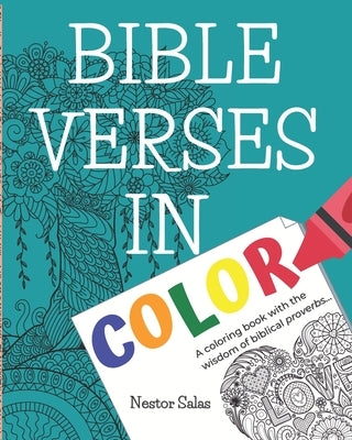 Bible Verses in Color: A coloring book with the wisdom of biblical proverbs... by Pérez Salas, Nestor Javier