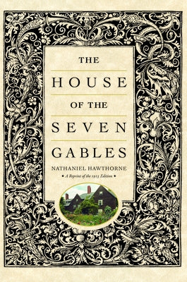 The House of the Seven Gables by Hawthorne, Nathaniel