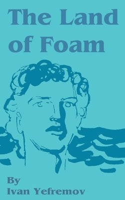 The Land of Foam by Yefremov, Ivan