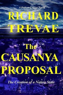 The Causanya Proposal: The Creation of a New Nation State by Trevae, Richard