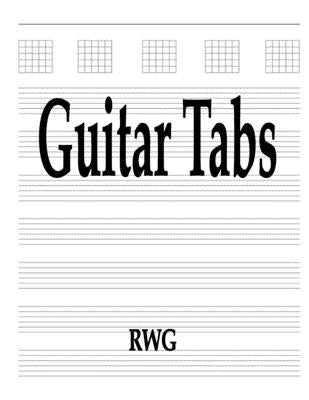 Guitar Tabs: 50 Pages 8.5" X 11" by Rwg