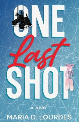 One Last Shot: An emotional professional hockey contemporary romance by Lourdes, Maria D.