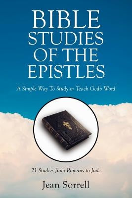 Bible Study of the Epistles: A Simple Way to Study or Teach God's Word by Sorrell, Jean
