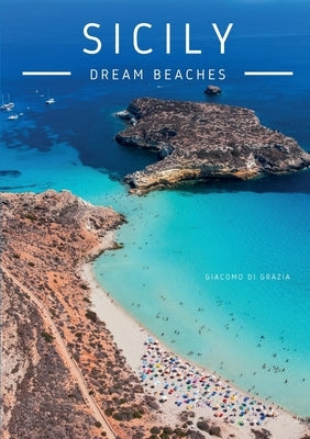 Sicily - Dream beaches by Di Grazia, Giacomo